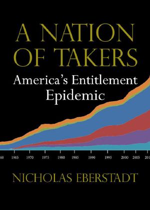 [A Nation of Takers 01] • A Nation of Takers: America's Entitlement Epidemic